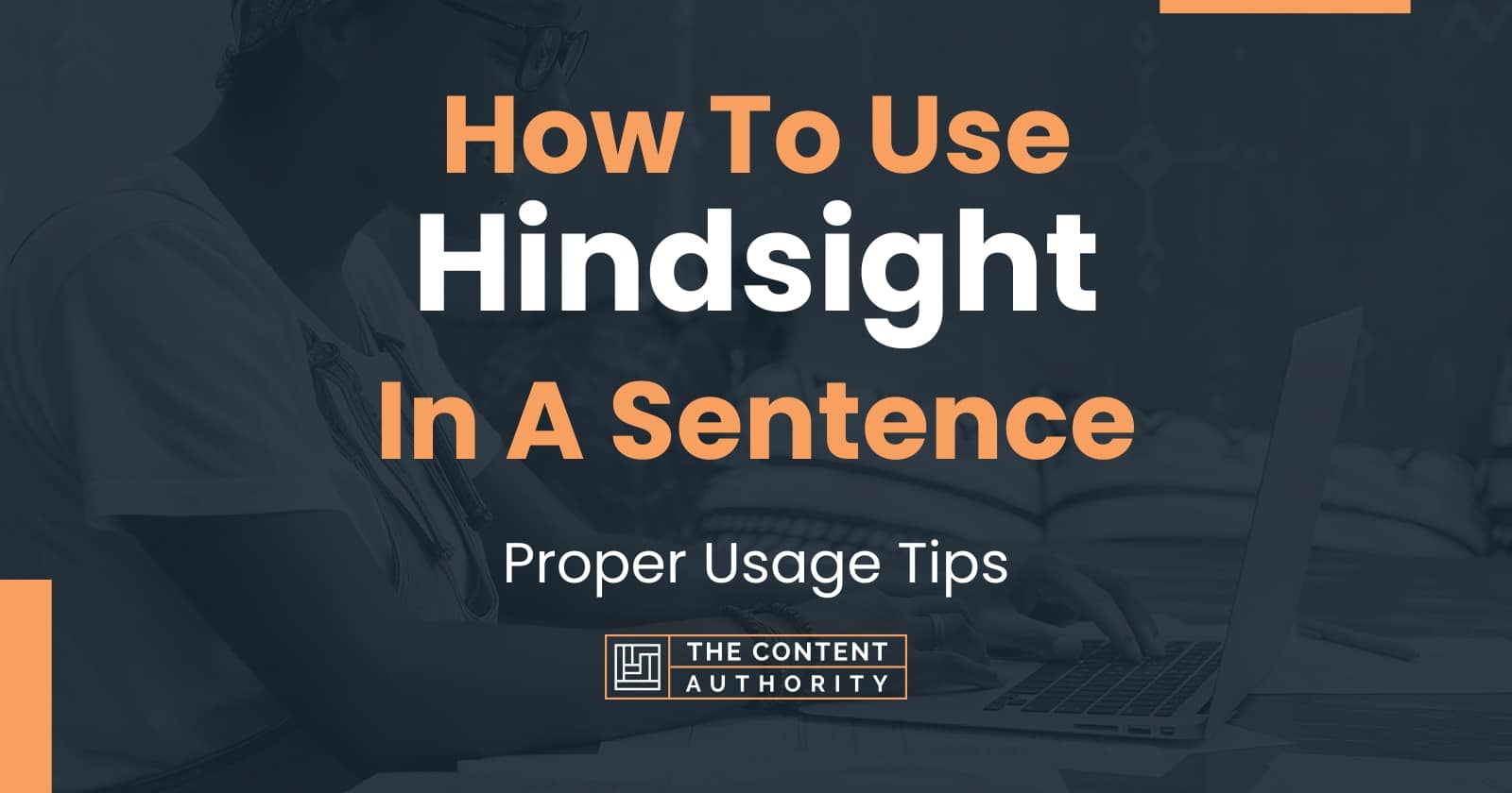 how-to-use-hindsight-in-a-sentence-proper-usage-tips