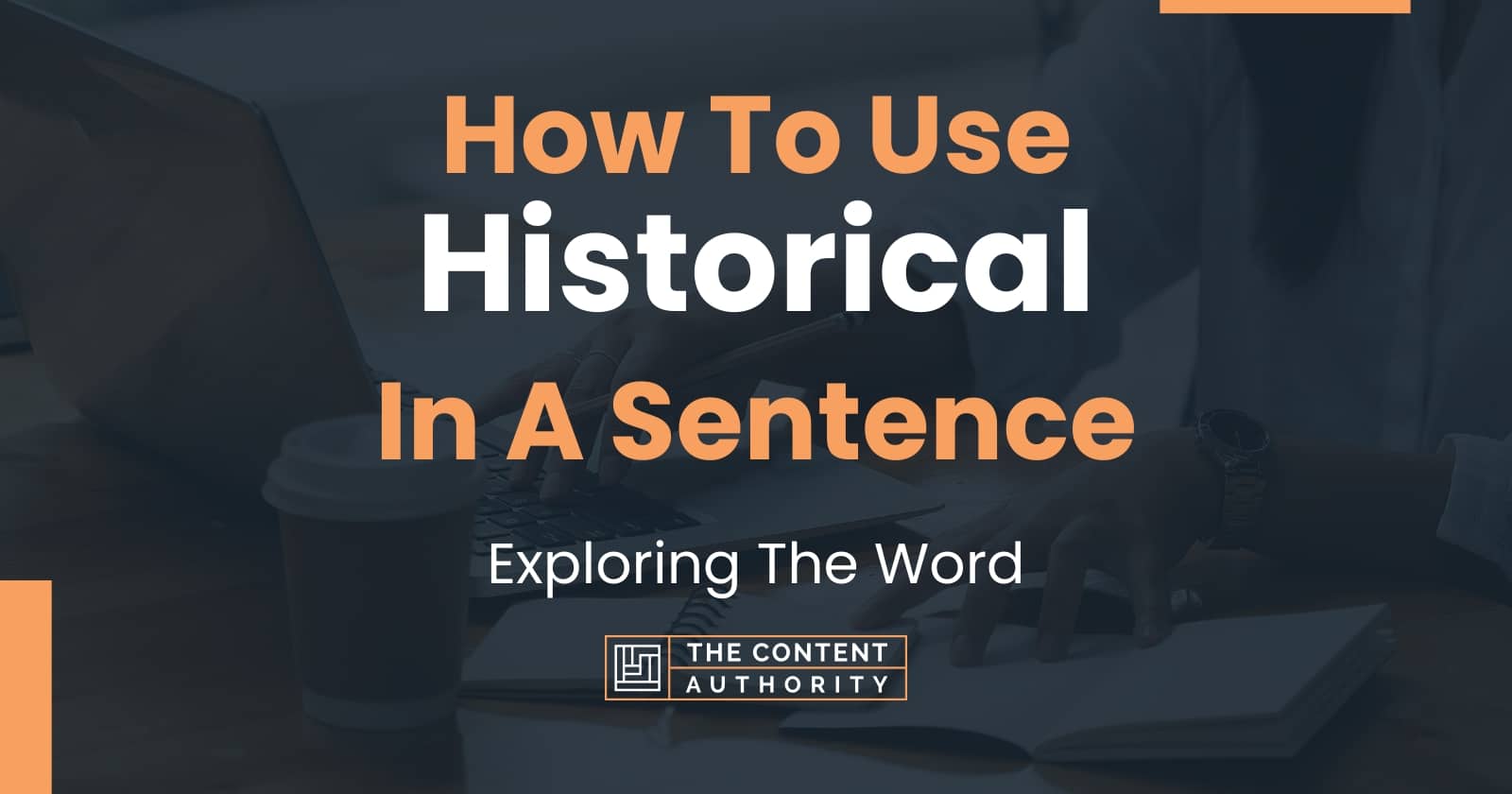 How To Use "Historical" In A Sentence Exploring The Word