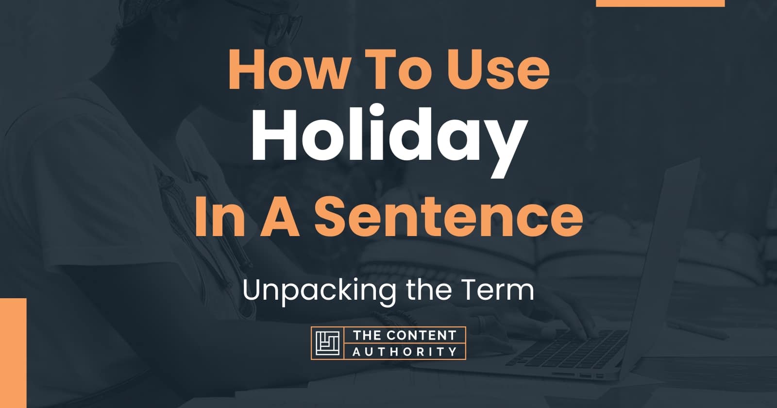 how-to-use-holiday-in-a-sentence-unpacking-the-term