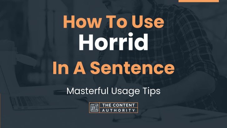 how-to-use-horrid-in-a-sentence-masterful-usage-tips