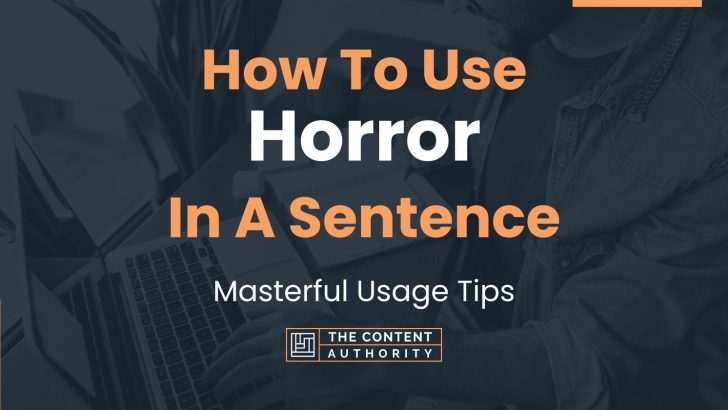 how-to-use-horror-in-a-sentence-masterful-usage-tips