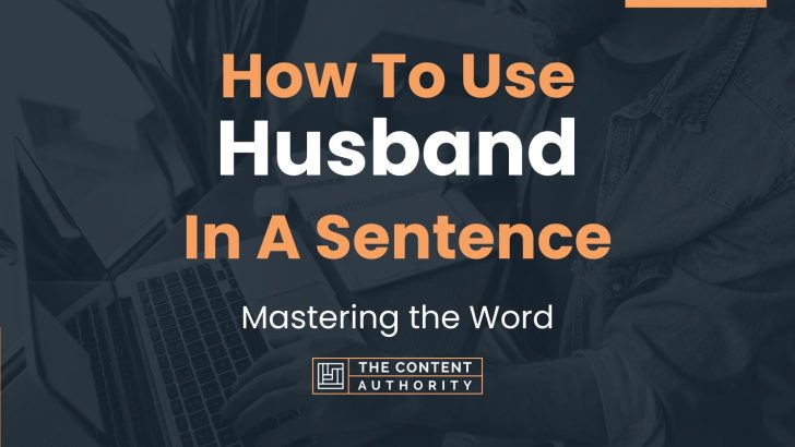 How To Use “Husband” In A Sentence: Mastering the Word