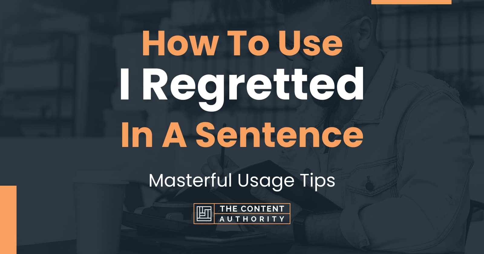 how-to-use-i-regretted-in-a-sentence-masterful-usage-tips