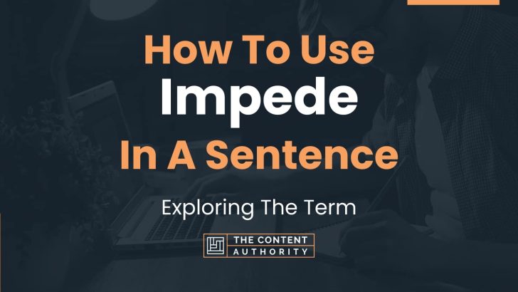 how-to-use-impede-in-a-sentence-exploring-the-term