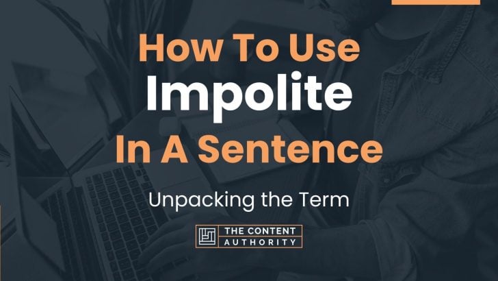 How To Use Impolite In A Sentence Unpacking The Term