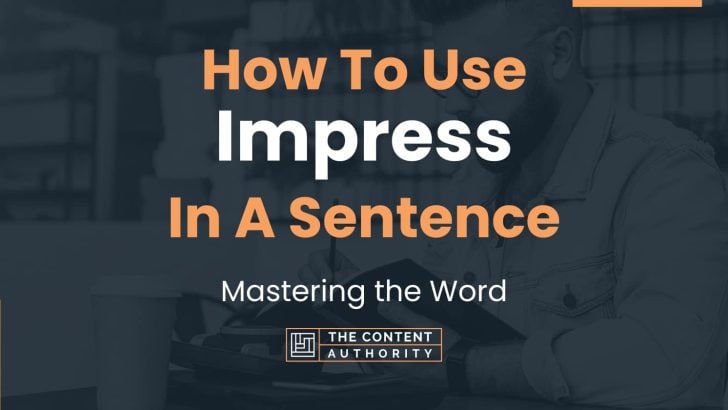 how-to-use-impress-in-a-sentence-mastering-the-word