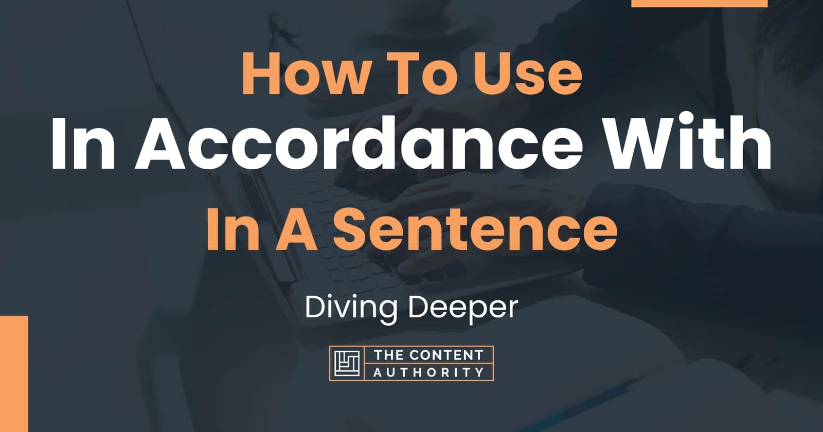 how-to-use-in-accordance-with-in-a-sentence-diving-deeper