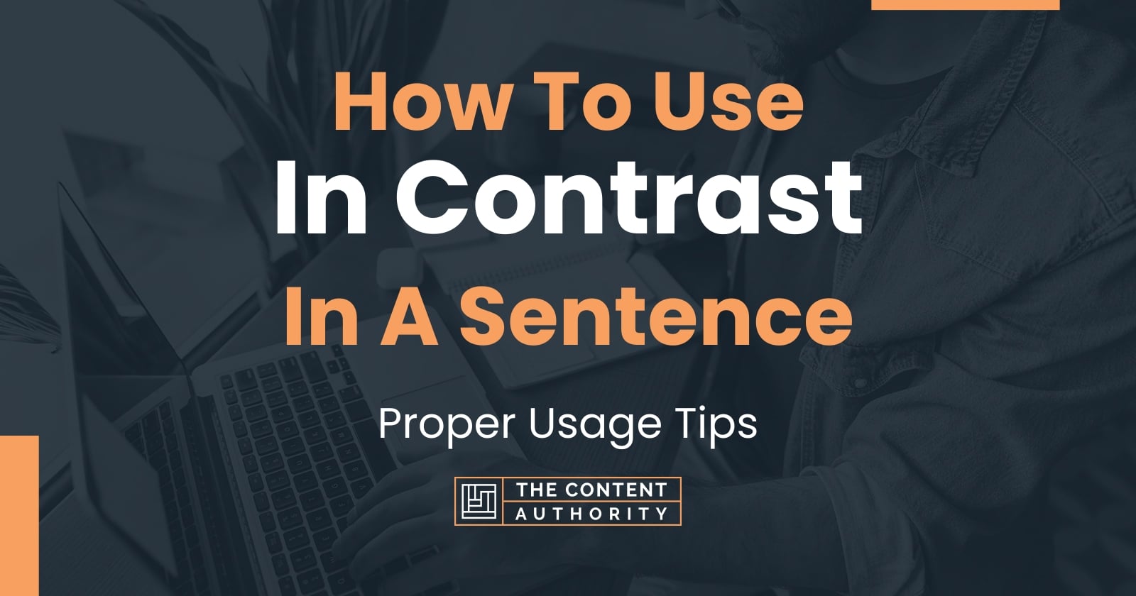 how-to-use-in-contrast-in-a-sentence-proper-usage-tips