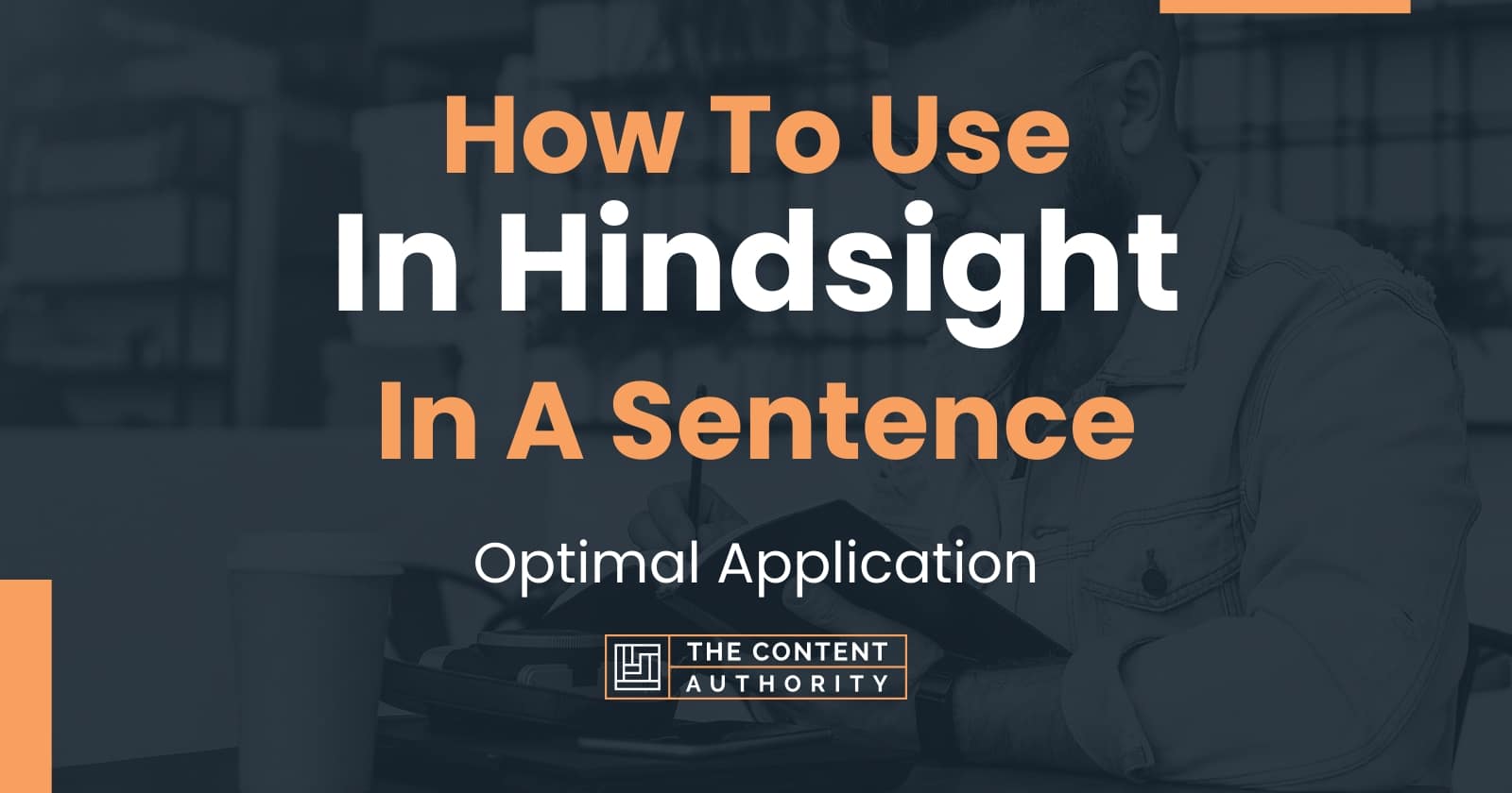 How To Use "In Hindsight" In A Sentence Optimal Application