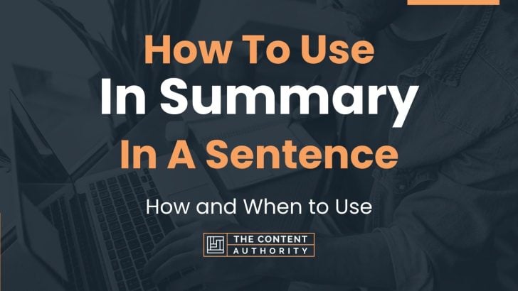 How To Use “In Summary” In A Sentence: How and When to Use
