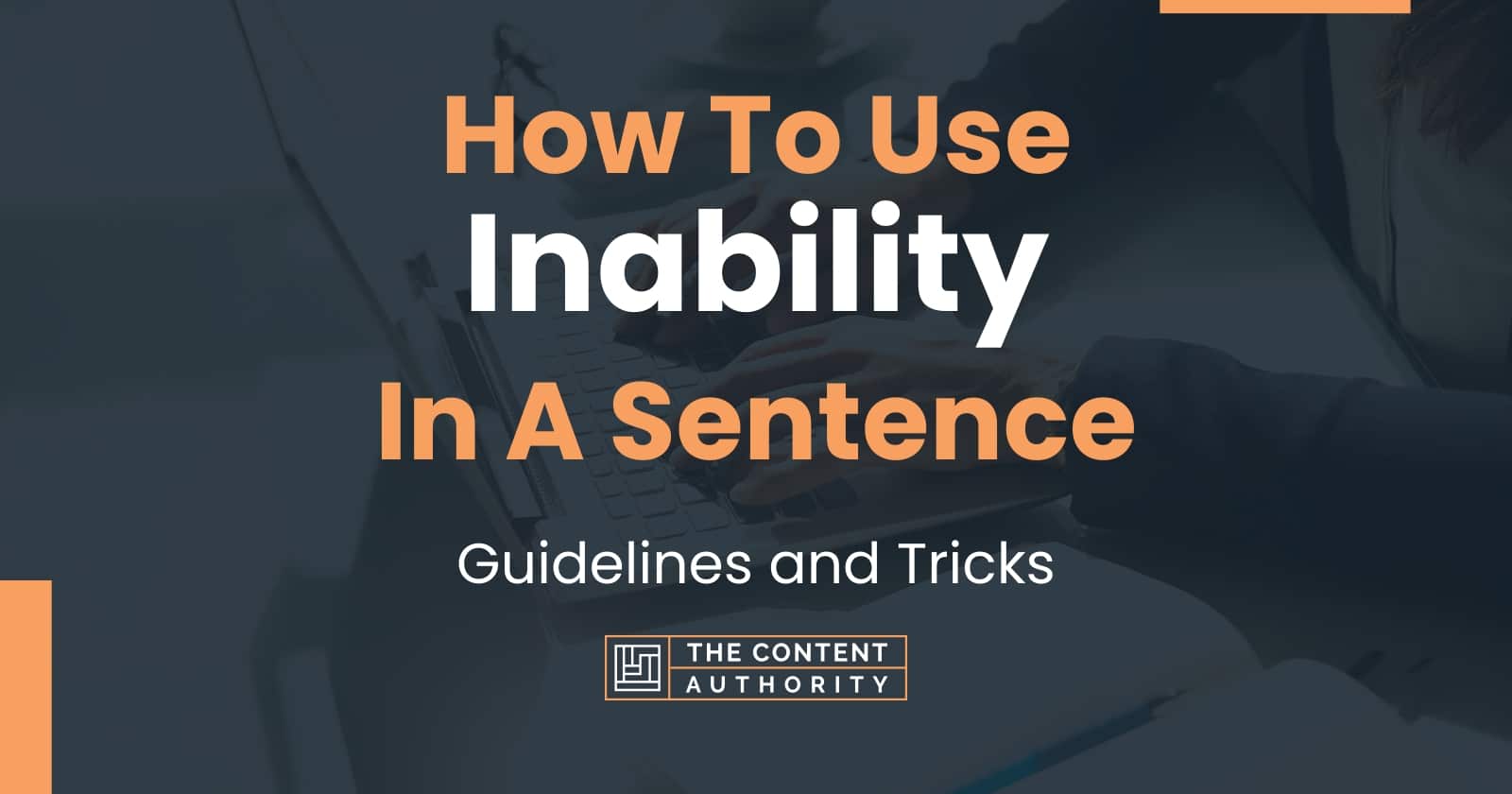 How To Use Inability In A Sentence Guidelines And Tricks