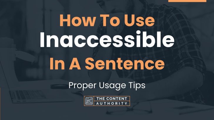 How To Use Inaccessible In A Sentence Proper Usage Tips 