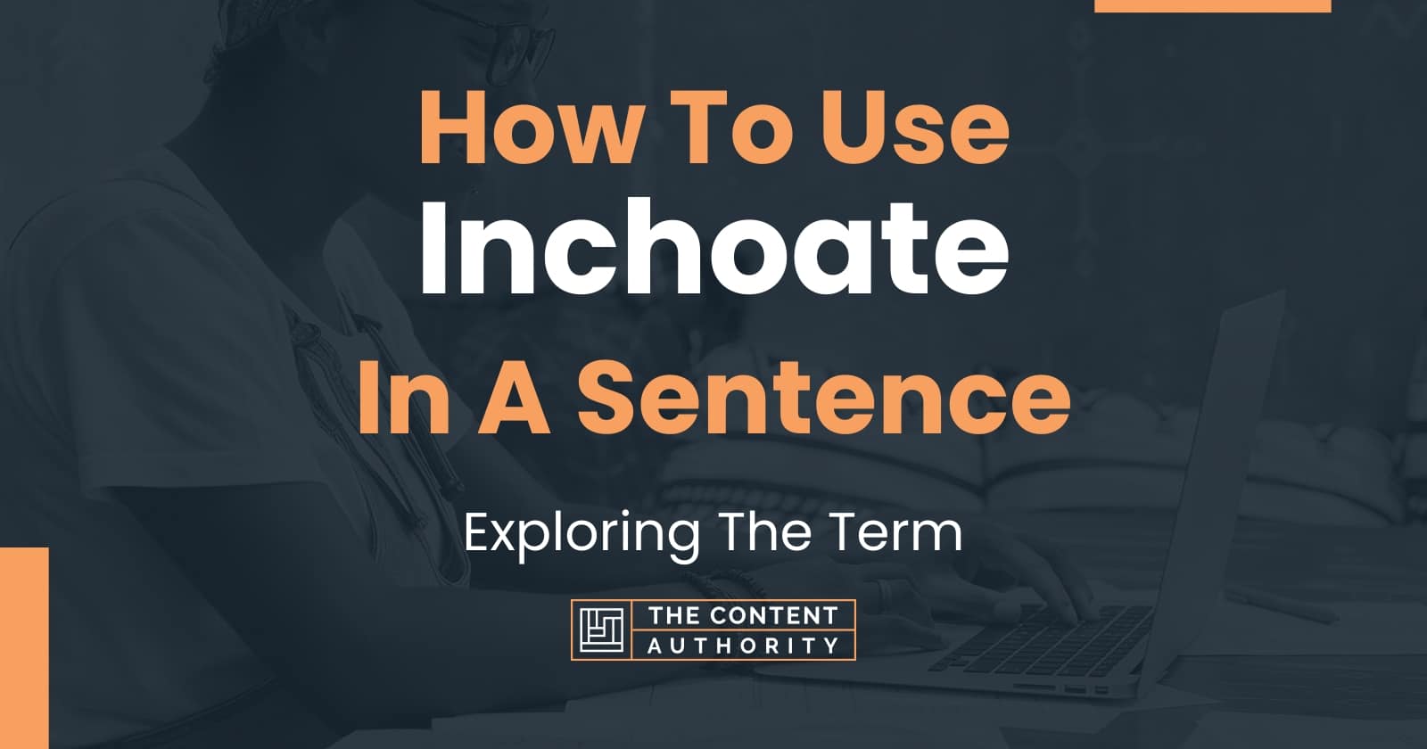 how-to-use-inchoate-in-a-sentence-exploring-the-term