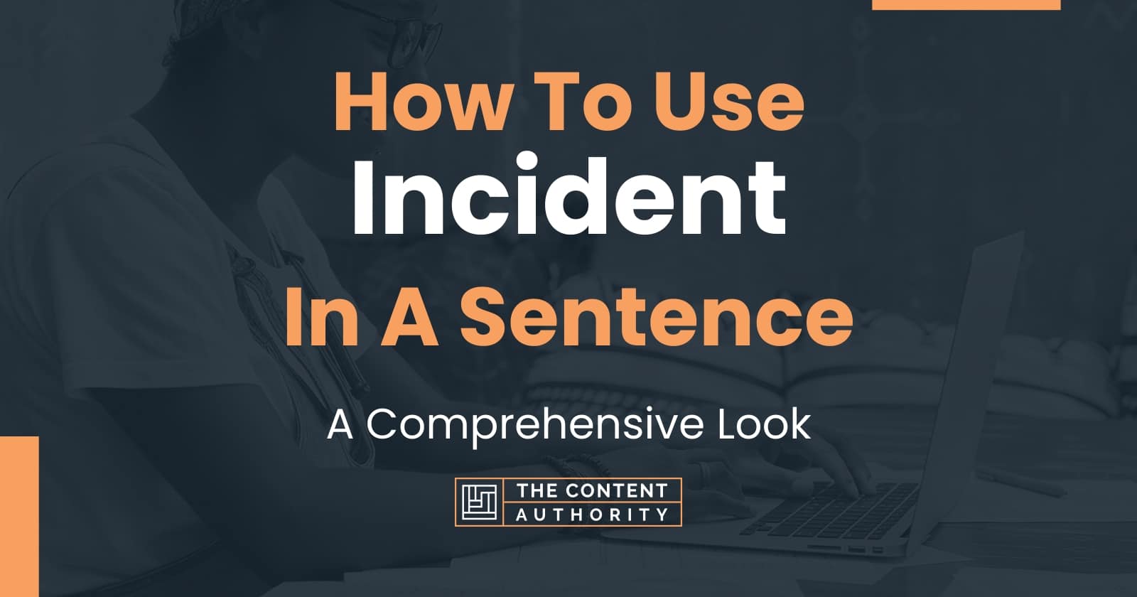 how-to-use-incident-in-a-sentence-a-comprehensive-look