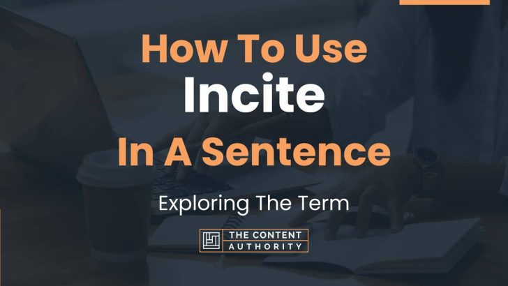 how-to-use-incite-in-a-sentence-exploring-the-term