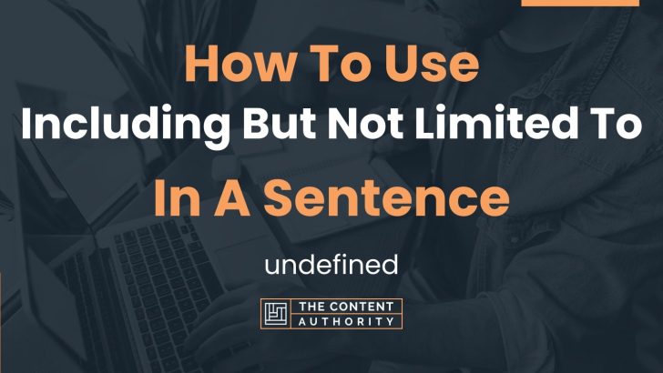  How To Use Including But Not Limited To In A Sentence Undefined