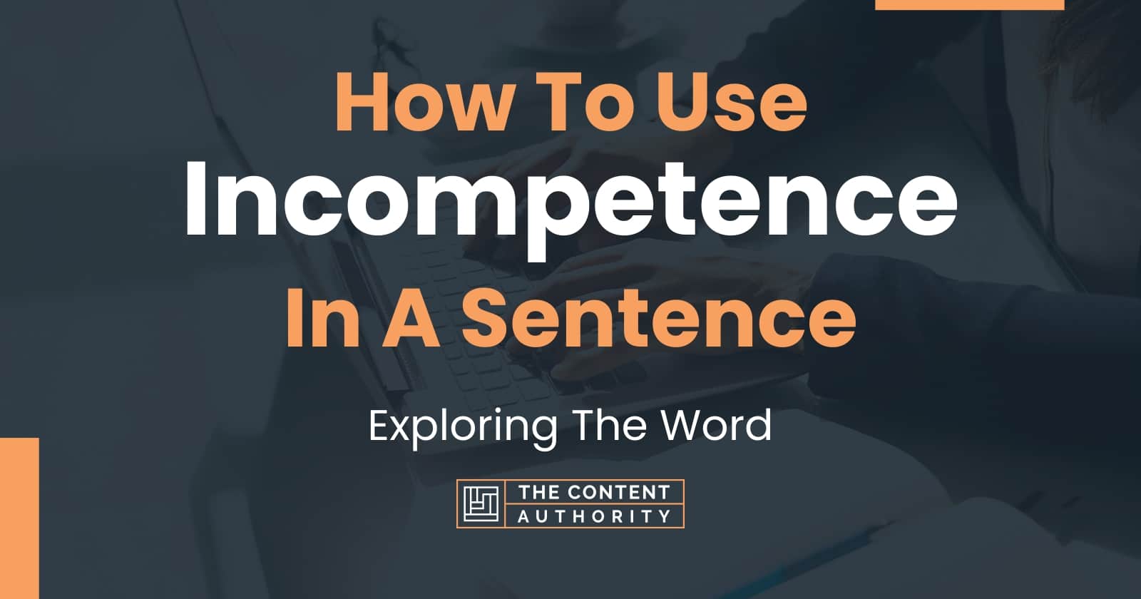 how-to-use-incompetence-in-a-sentence-exploring-the-word