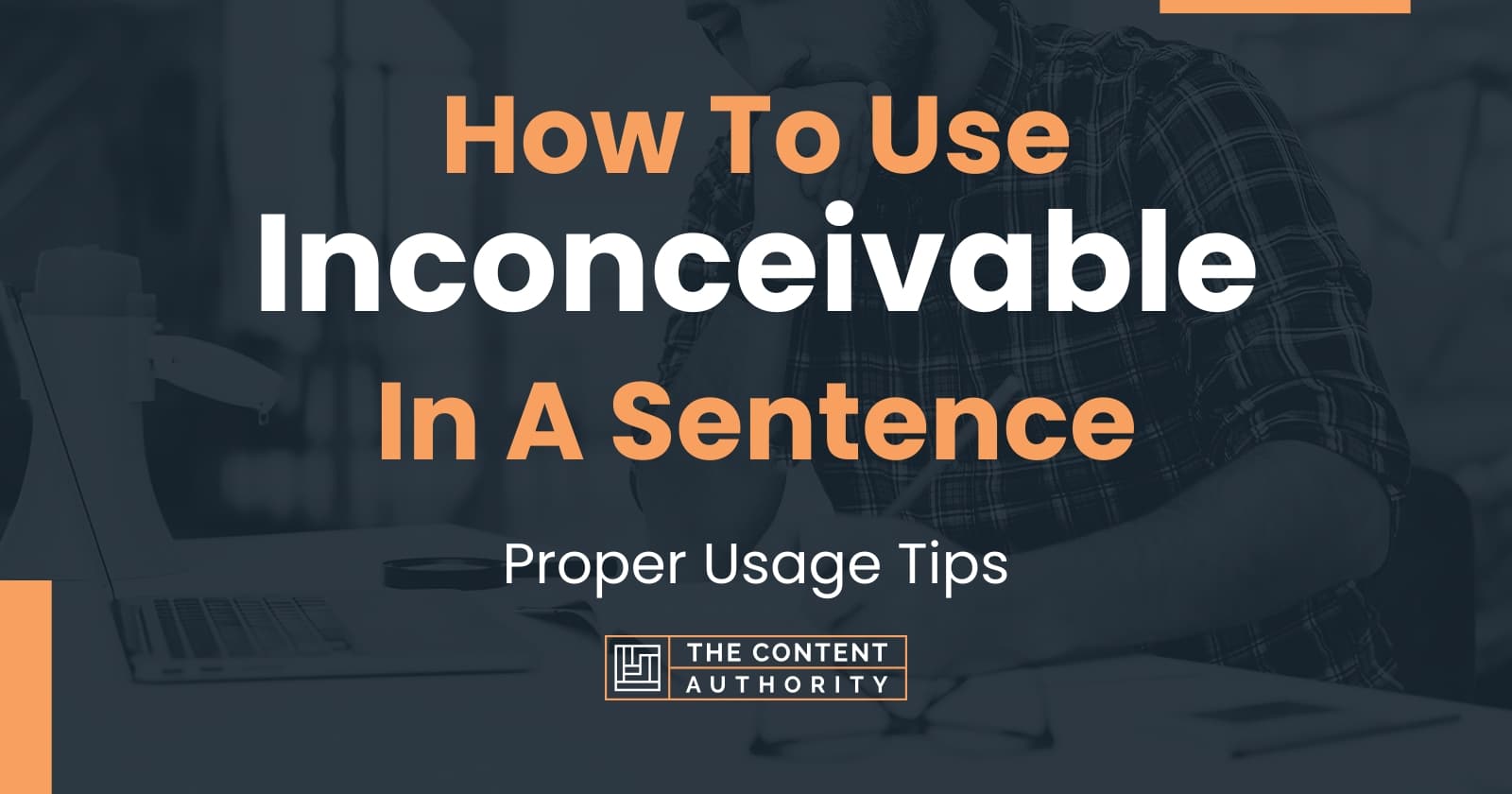 how-to-use-inconceivable-in-a-sentence-proper-usage-tips