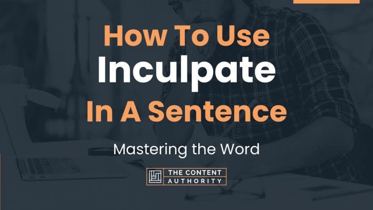 How To Use “Inculpate” In A Sentence: Mastering the Word
