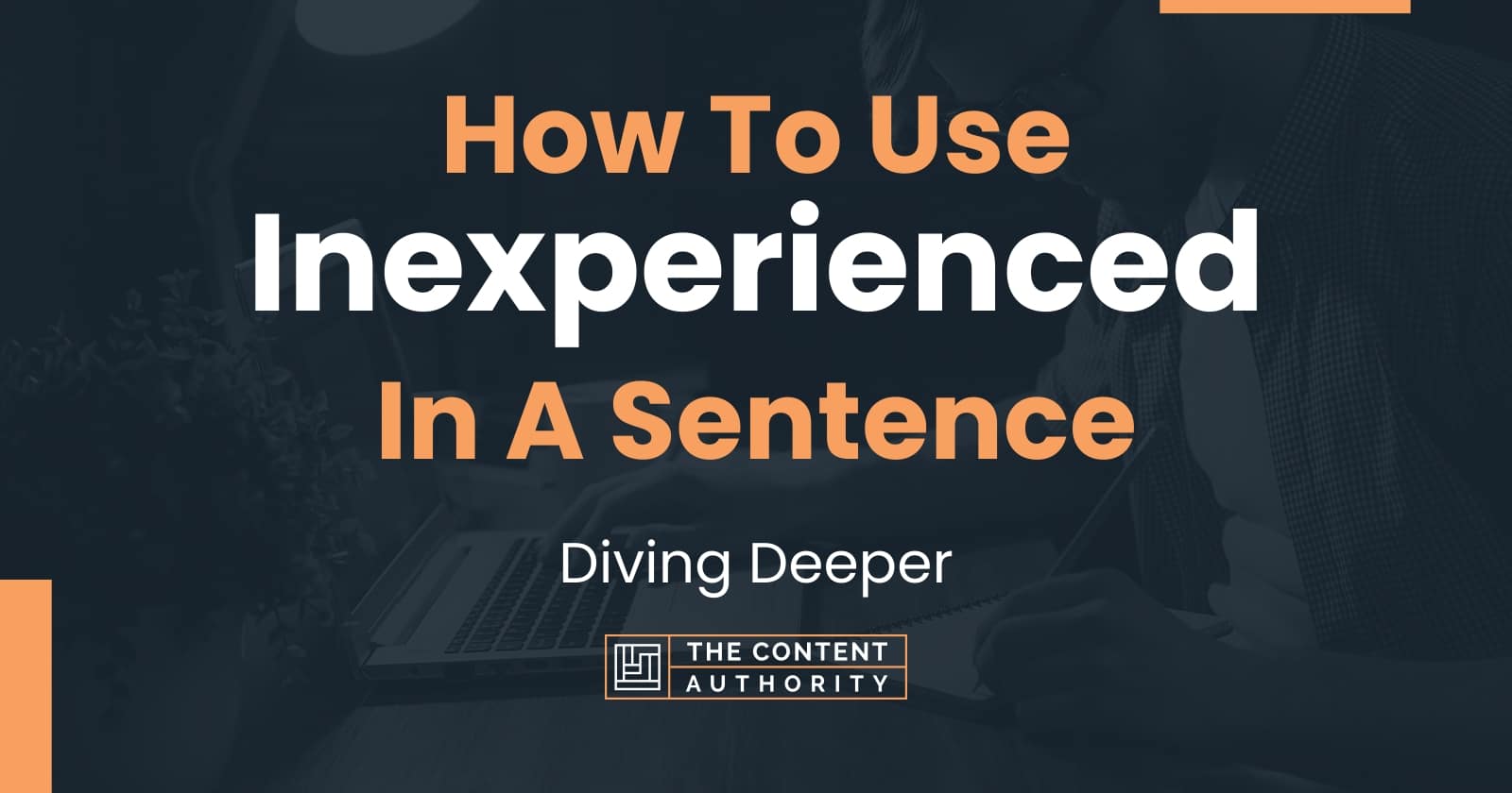 how-to-use-inexperienced-in-a-sentence-diving-deeper