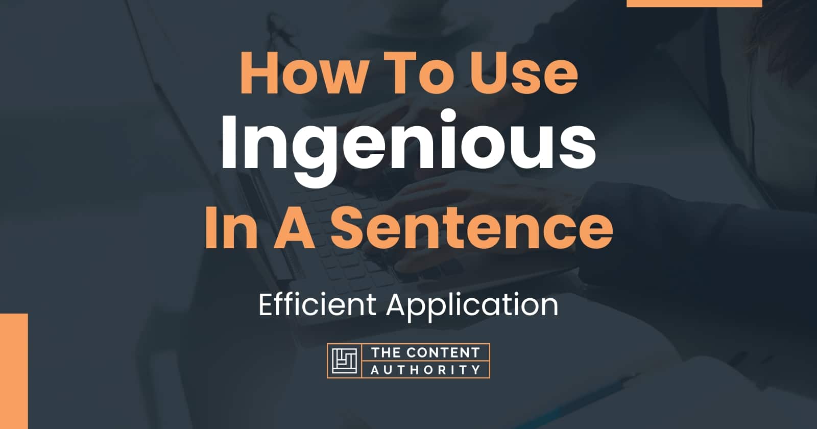 how-to-use-ingenious-in-a-sentence-efficient-application