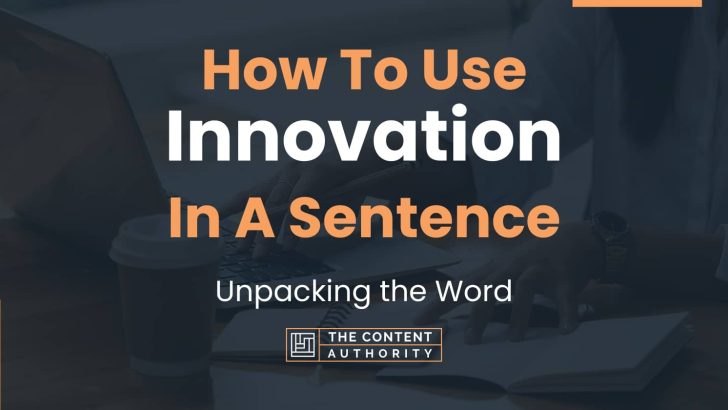 How To Use “Innovation” In A Sentence: Unpacking the Word
