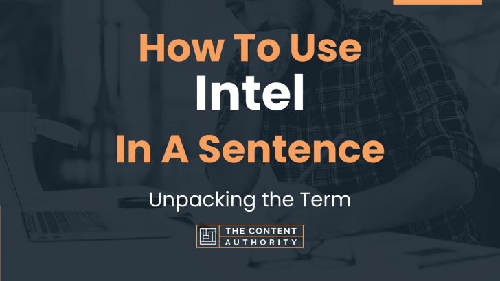 How To Use “Intel” In A Sentence: Unpacking the Term