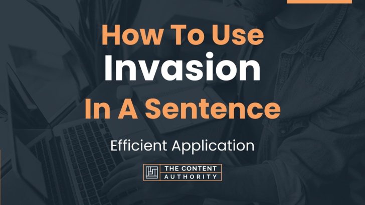 how-to-use-invasion-in-a-sentence-efficient-application