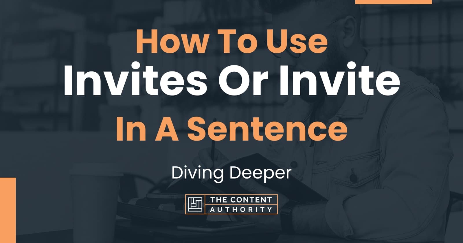 How To Use "Invites Or Invite" In A Sentence Diving Deeper