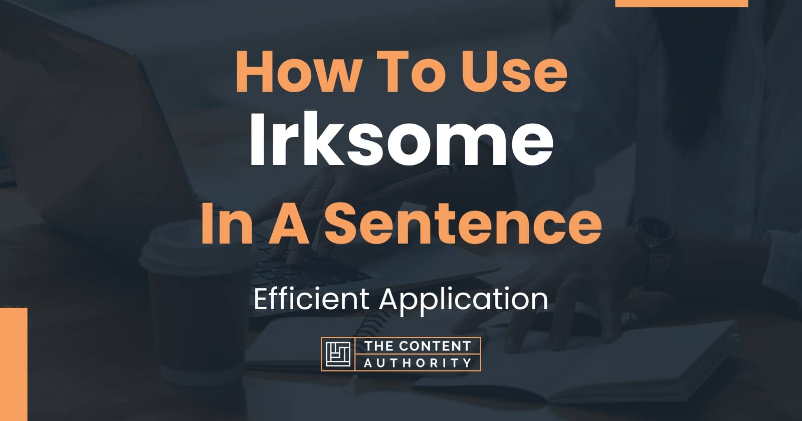 how-to-use-irksome-in-a-sentence-efficient-application