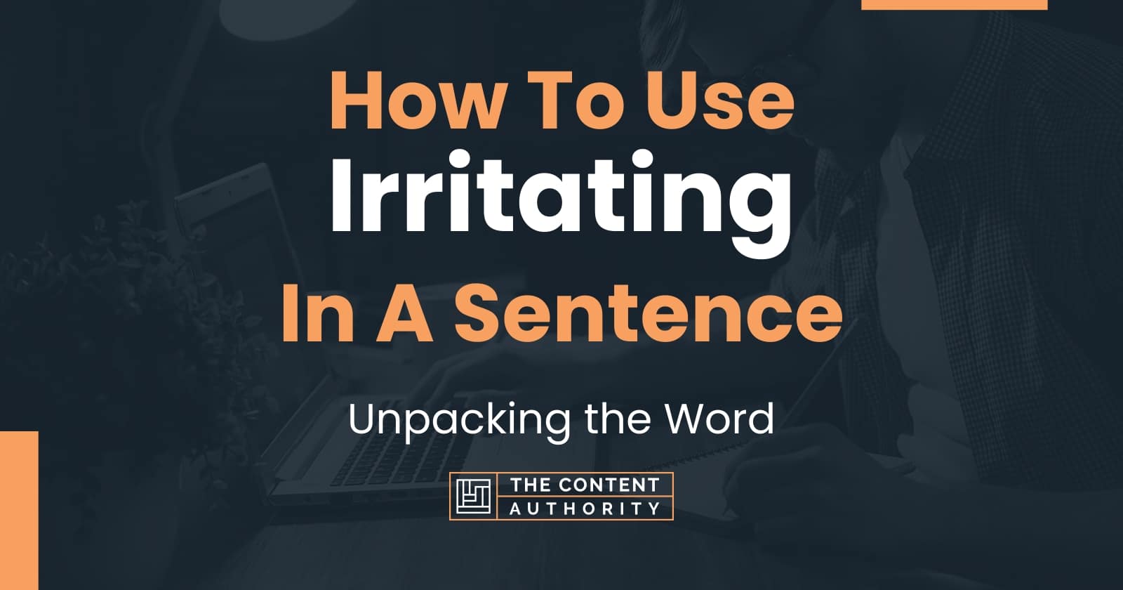 how-to-use-irritating-in-a-sentence-unpacking-the-word