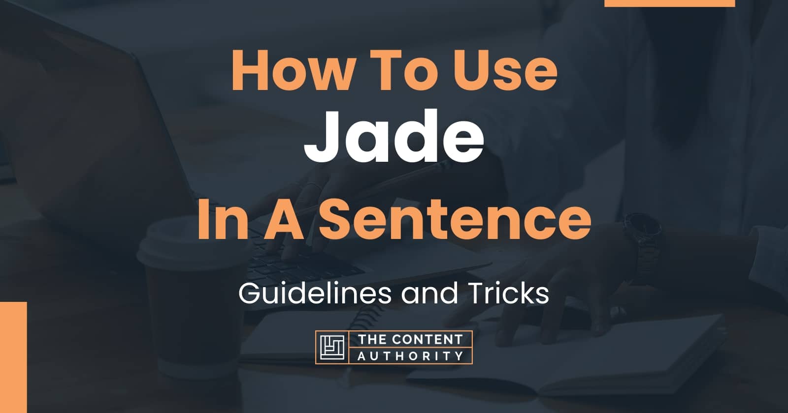 How To Use "Jade" In A Sentence Guidelines and Tricks