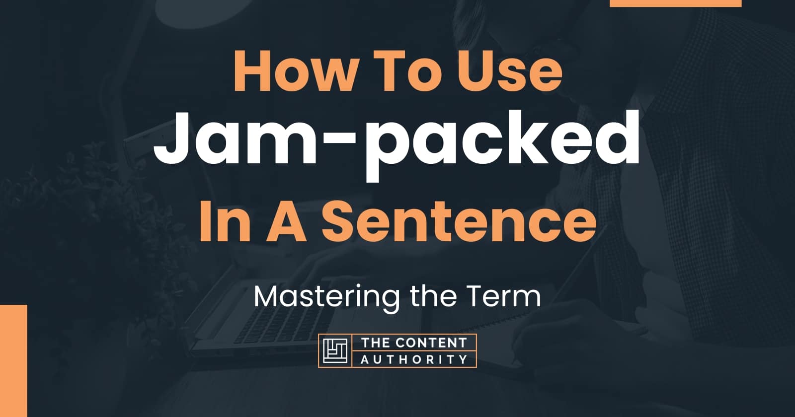 how-to-use-jam-packed-in-a-sentence-mastering-the-term