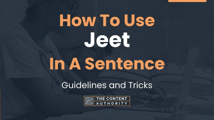 How To Use “Jeet” In A Sentence: Guidelines and Tricks