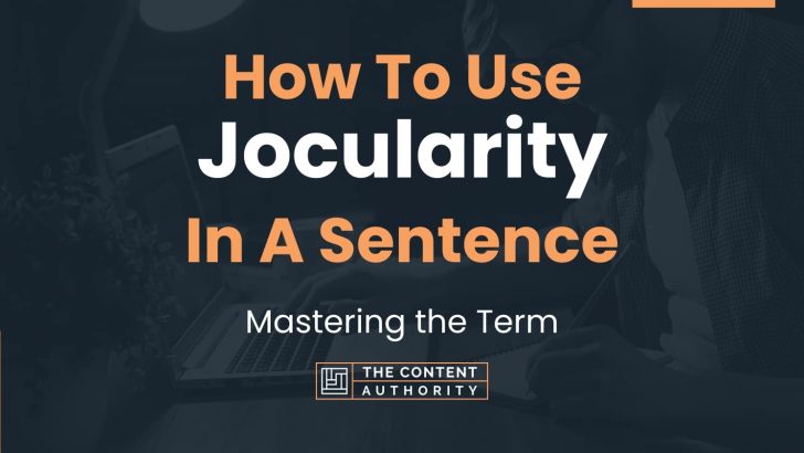 How To Use “Jocularity” In A Sentence: Mastering the Term