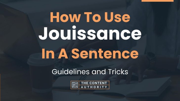 How To Use “Jouissance” In A Sentence: Guidelines and Tricks