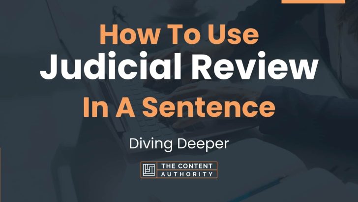 How To Use “Judicial Review” In A Sentence: Diving Deeper