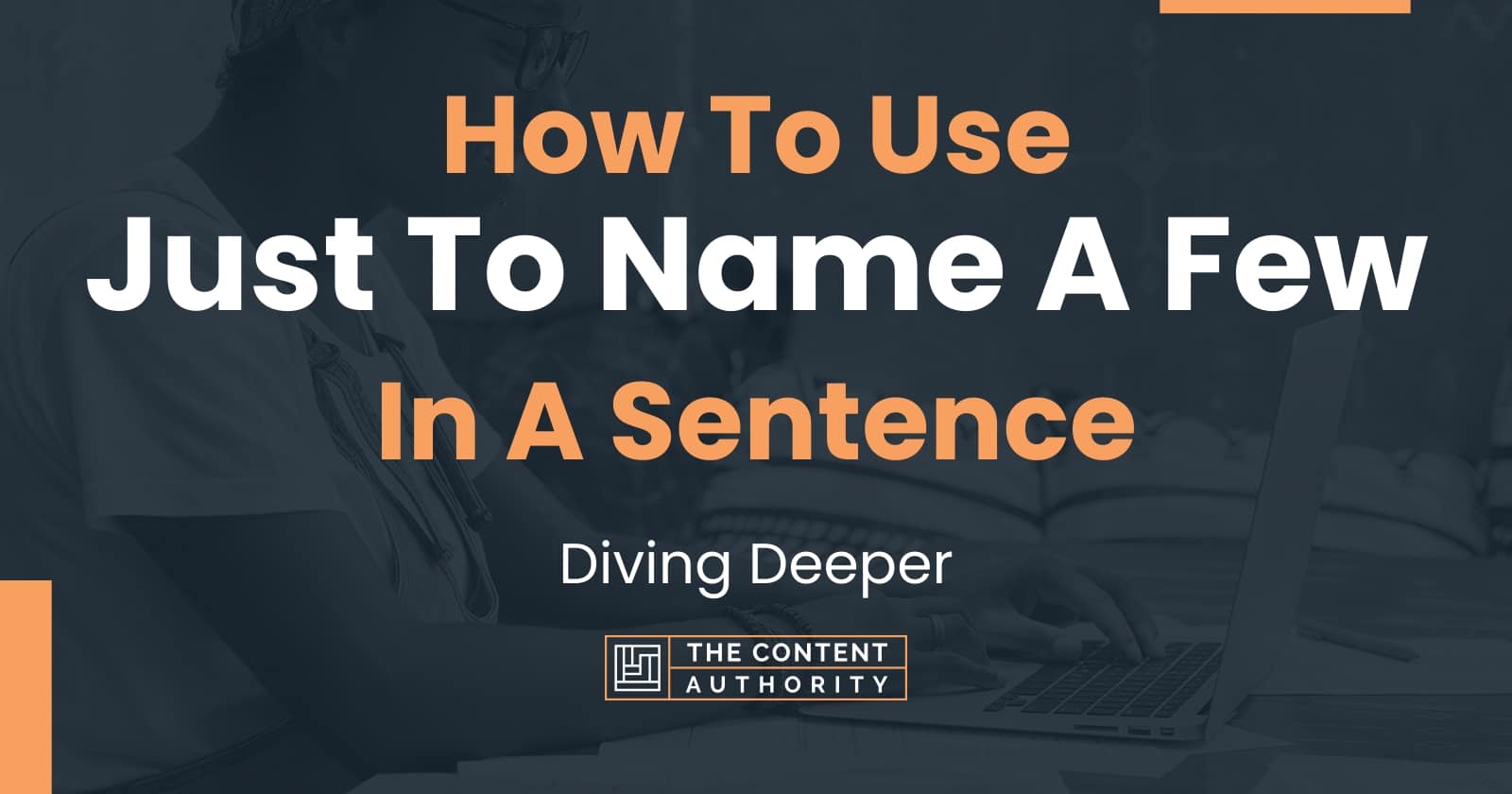 how-to-use-just-to-name-a-few-in-a-sentence-diving-deeper