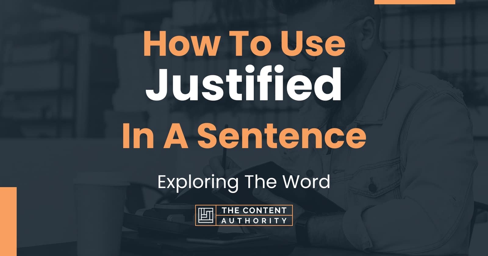 How To Use "Justified" In A Sentence Exploring The Word