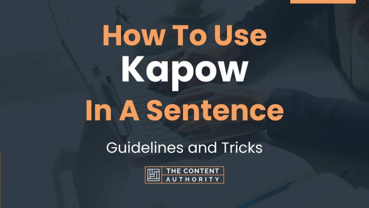 How To Use “Kapow” In A Sentence: Guidelines and Tricks