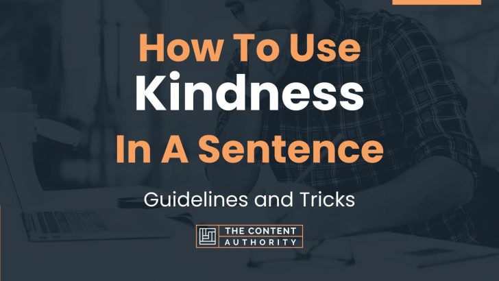 how-to-use-kindness-in-a-sentence-guidelines-and-tricks