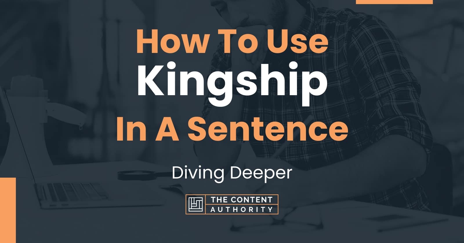 how-to-use-kingship-in-a-sentence-diving-deeper