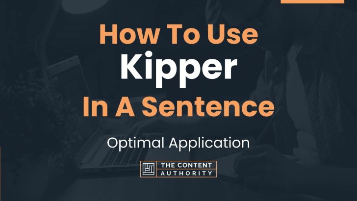 How To Use “Kipper” In A Sentence: Optimal Application