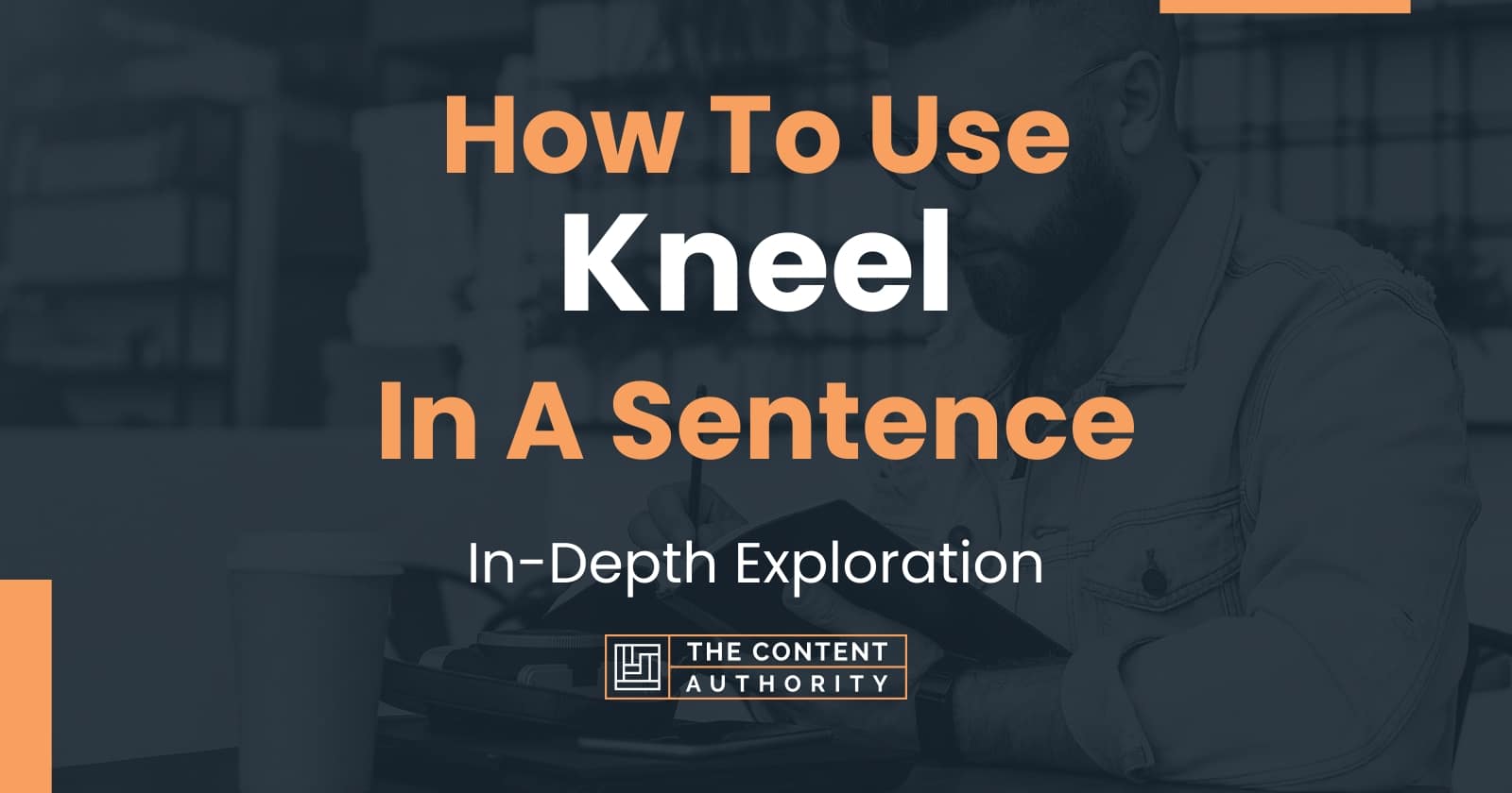 how-to-use-kneel-in-a-sentence-in-depth-exploration