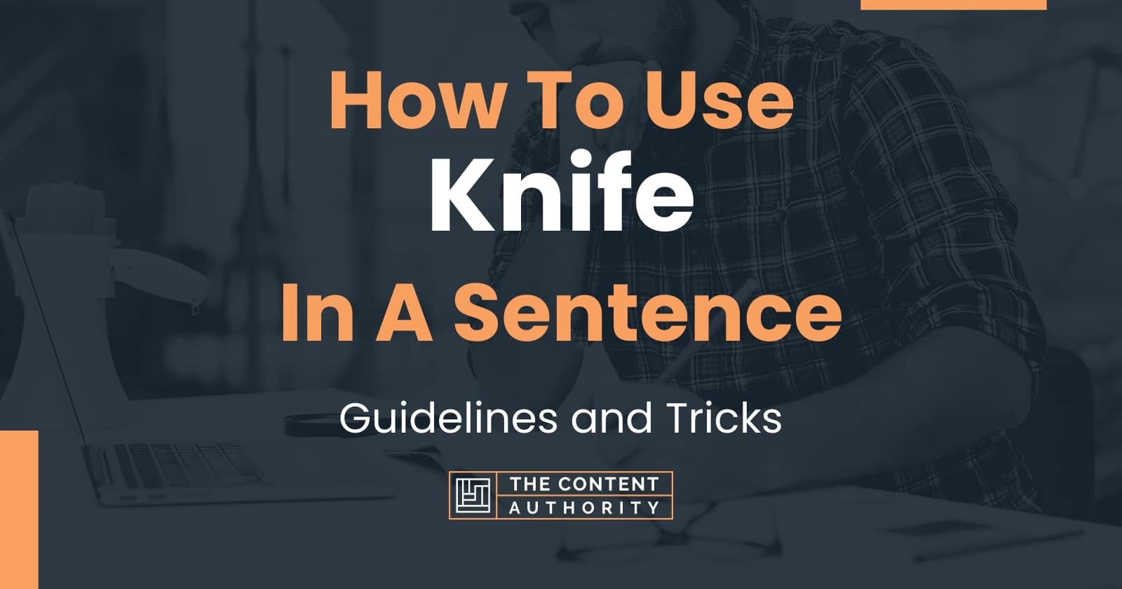 How To Use "Knife" In A Sentence Guidelines and Tricks