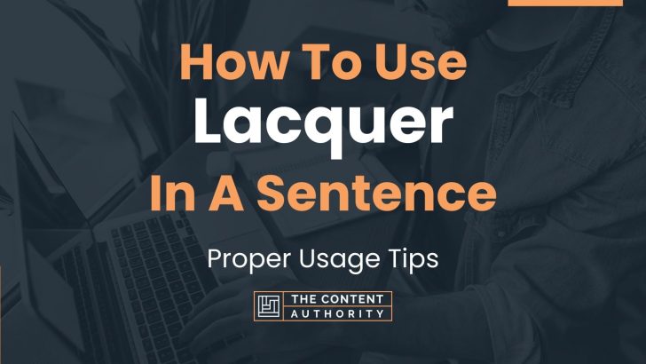 how-to-use-lacquer-in-a-sentence-proper-usage-tips