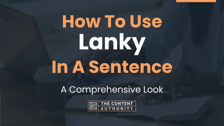 How To Use Lanky In A Sentence A Comprehensive Look how-to-use-lanky-in-a-sentence-a-comprehensive-look