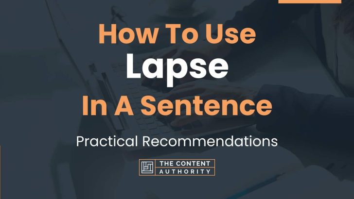 How To Use “Lapse” In A Sentence: Practical Recommendations