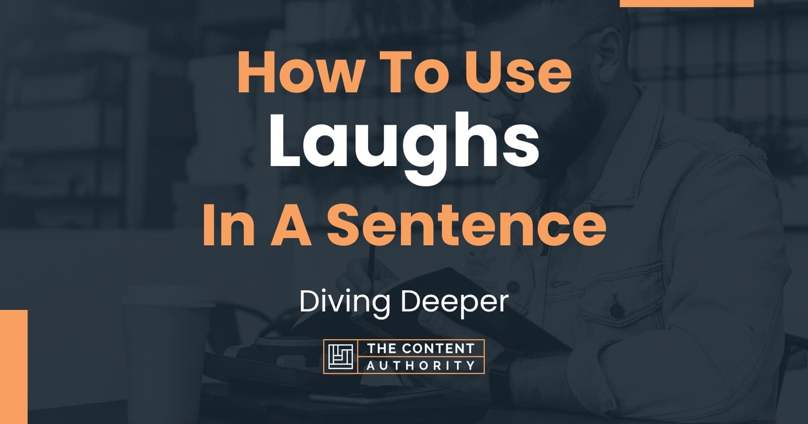 How To Use "Laughs" In A Sentence Diving Deeper