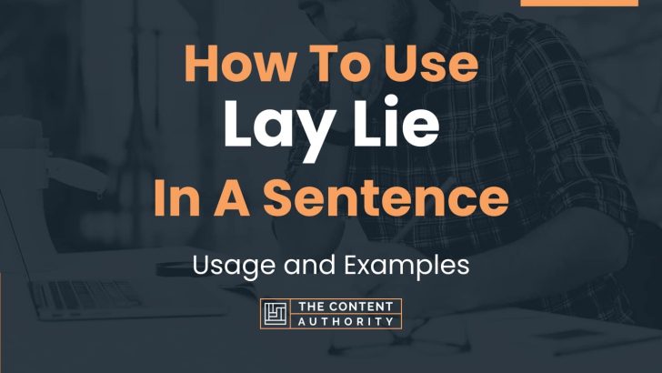 How To Use “Lay Lie” In A Sentence: Usage and Examples